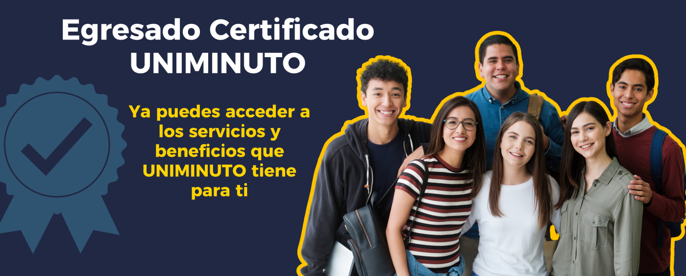 ¡Bienvenidos Egresados Certificados UNIMINUTO!